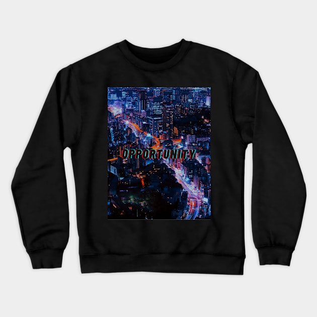 is opportunity Crewneck Sweatshirt by So EZ